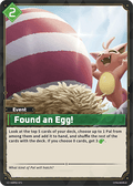 Found an Egg! (BP01-071) - Dawn of Palpagos (Common) [BP-01-071]